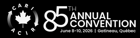 CARI 85th Annual Convention – June 8-10, 2026, Gatineau, Quebec